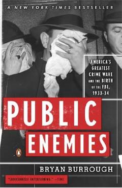 Poza produsului Public Enemies: America's Greatest Crime Wave and the Birth of the Fbi, 1933-34 - Bryan Burrough