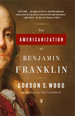 The Americanization of Benjamin Franklin - Gordon S. Wood
