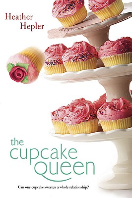 The Cupcake Queen - Heather Hepler