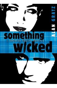 Poza produsului Something Wicked: A Horatio Wilkes Mystery - Alan M. Gratz