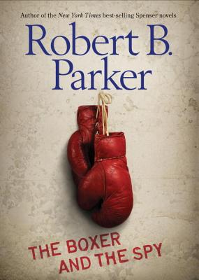 The Boxer and the Spy - Robert B. Parker