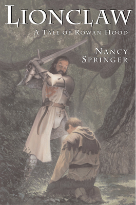 Lionclaw: A Tale of Rowan Hood - Nancy Springer