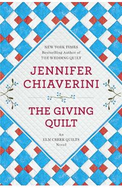 The Giving Quilt: An ELM Creek Quilts Novel - Jennifer Chiaverini