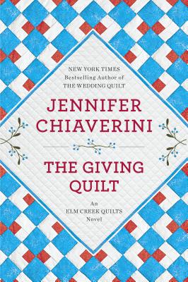 The Giving Quilt: An ELM Creek Quilts Novel - Jennifer Chiaverini