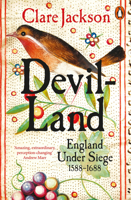 Devil-Land: England Under Siege, 1588-1688 - Clare Jackson