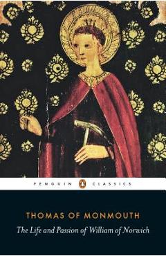 Coperta cărții 'The Life and Passion of William of Norwich - Thomas Of Monmouth'