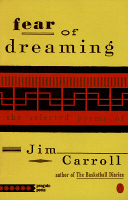 Fear of Dreaming: The Selected Poems - Jim Carroll