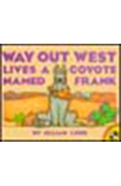 Way Out West Lives a Coyote Named Frank - Jillian Lund