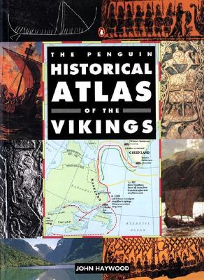 The Penguin Historical Atlas of the Vikings - John Haywood