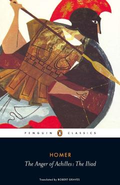 The Anger of Achilles: Homer's Iliad - Homer