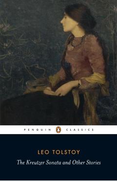 The Kreutzer Sonata and Other Stories - Leo Tolstoy