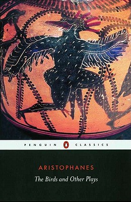 The Birds and Other Plays: The Knights/Peace/Wealth/The Assembly Women - Aristophanes