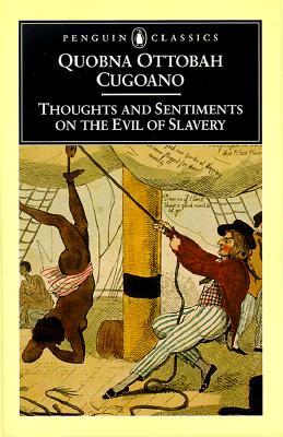 Thoughts and Sentiments on the Evil of Slavery - Quobna Ottobah Cugoano