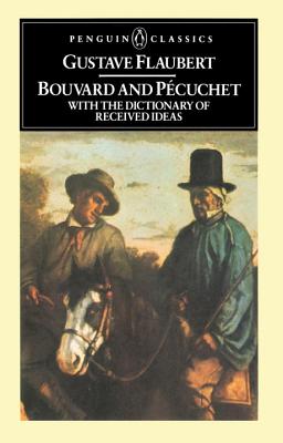 Bouvard and Pecuchet: With the Dictionary of Received Ideas - Gustave Flaubert