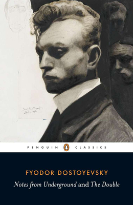 Notes from Underground; The Double - Fyodor Dostoyevsky