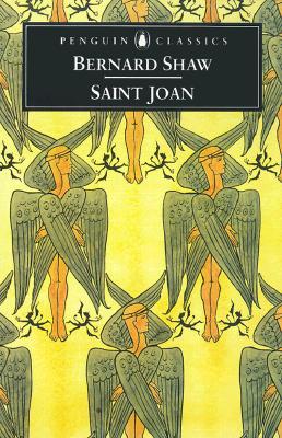 Saint Joan: A Chronicle Play in Six Scenes - George Bernard Shaw