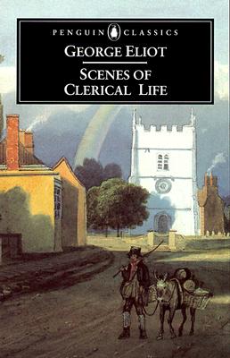 Scenes of Clerical Life - George Eliot