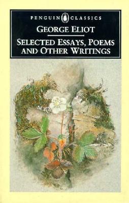 Selected Essays, Poems and Other Writings - George Eliot