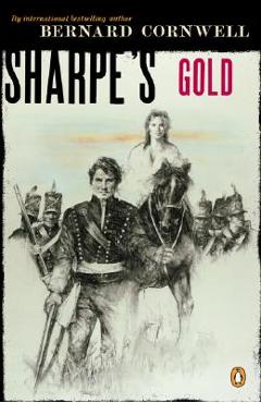 Coperta cărții 'Sharpe's Gold: Richard Sharpe and the Destruction of Almeida, August 1810 - Bernard Cornwell'