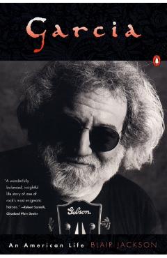Garcia: An American Life - Blair Jackson