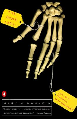 The Bone Lady: Life as a Forensic Anthropologist - Mary H. Manhein