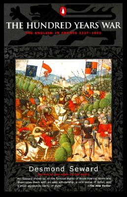 The Hundred Years War: The English in France 1337-1453 - Desmond Seward