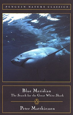 Blue Meridian: The Search for the Great White Shark - Peter Matthiessen