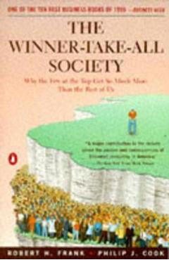 Coperta cărții 'The Winner-Take-All Society: Why the Few at the Top Get So Much More Than the Rest of Us - Robert Frank'