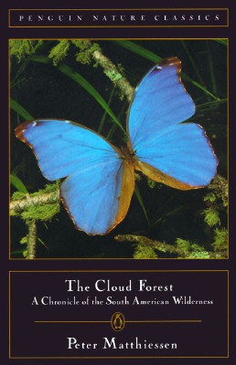 The Cloud Forest: A Chronicle of the South American Wilderness - Peter Matthiessen