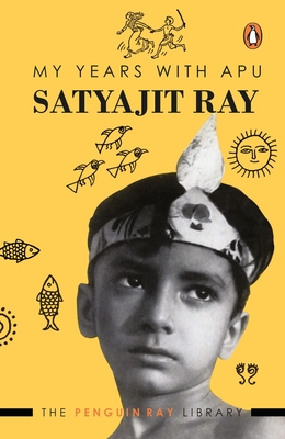 My Years with Apu - Satyajit Ray