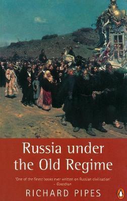 Russia Under the Old Regime: Second Edition - Richard Pipes