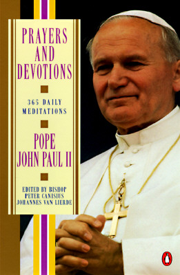 Prayers and Devotions: 365 Daily Meditations - Pope John Paul Ii