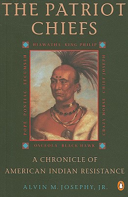 The Patriot Chiefs: A Chronicle of American Indian Resistance; Revised Edition - Alvin M. Josephy