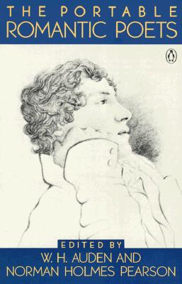 The Portable Romantic Poets: Romantic Poets: Blake to Poe - W. H. Auden
