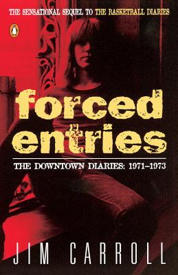Forced Entries: The Downtown Diaries: 1971-1973 - Jim Carroll