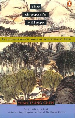 The Dragon's Village: An Autobiographical Novel of Revolutionary China - Yuan-tsung Chen