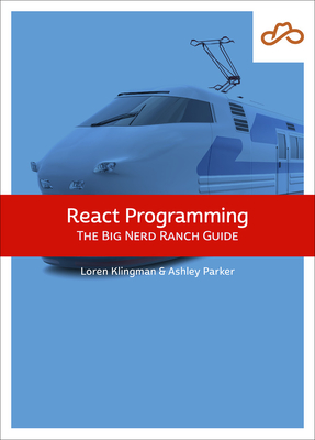 React Programming: The Big Nerd Ranch Guide - Loren Klingman