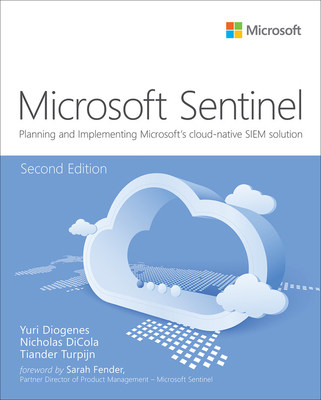 Microsoft Azure Sentinel: Planning and Implementing Microsoft's Cloud-Native Siem Solution - Yuri Diogenes