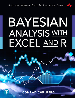 Bayesian Analysis with Excel and R - Conrad Carlberg