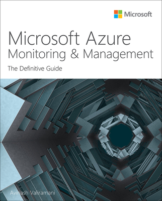 Microsoft Azure Monitoring & Management: The Definitive Guide - Avinash Valiramani