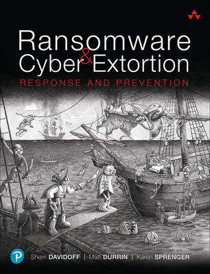 Ransomware and Cyber Extortion: Response and Prevention - Sherri Davidoff