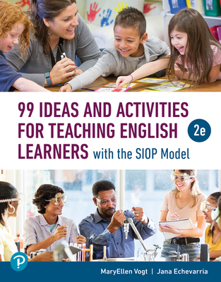 99 Ideas and Activities for Teaching English Learners with the Siop Model - Maryellen Vogt