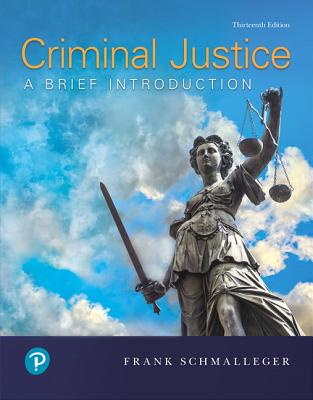 Criminal Justice: A Brief Introduction - Frank Schmalleger