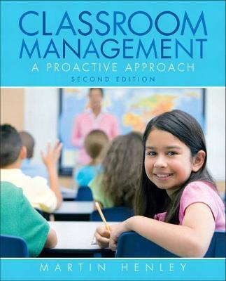 Classroom Management: A Proactive Approach - Martin Henley
