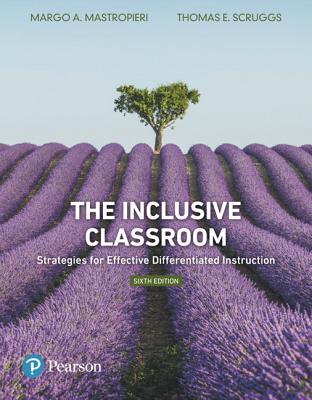 The Inclusive Classroom: Strategies for Effective Differentiated Instruction - Margo Mastropieri