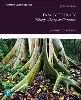 Family Therapy: History, Theory, and Practice - Samuel Gladding