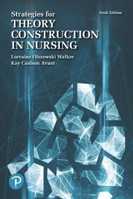Strategies for Theory Construction in Nursing - Lorraine Walker