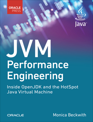 Jvm Performance Engineering: Inside the Openjdk Hotspot VM - Monica Beckwith