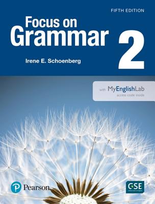 Focus on Grammar 2 with Myenglishlab - Irene Schoenberg