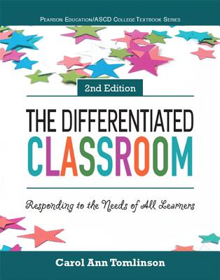 The Differentiated Classroom: Responding to the Needs of All Learners - Carol Tomlinson